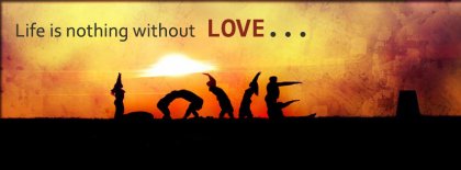 Life Is Nothing Without Love Fb Cover Facebook Covers